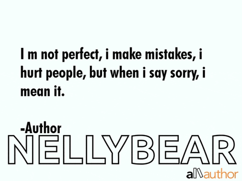 a quote by nelly bear says that i 'm not perfect