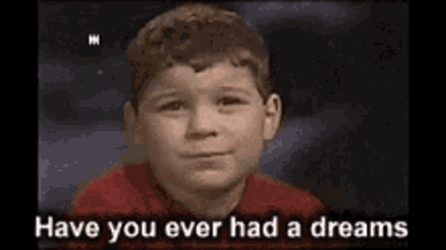 Kid Stuttering Meme Have You Ever Had Dreams GIF - Kid Stuttering Meme Have You Ever Had Dreams You Do So Much You Could Do Everything GIFs