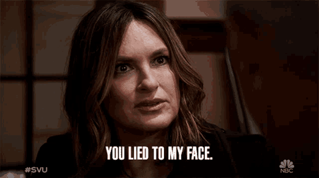 a woman says " you lied to my face " in a nbc advertisement