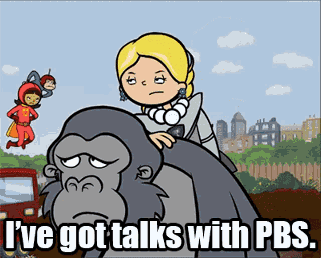 a cartoon of a woman riding on the back of a gorilla with the words i 've got talks with pbs