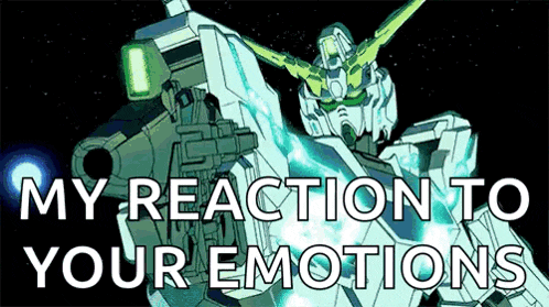 a cartoon of a robot with the words `` my reaction to your emotions '' .