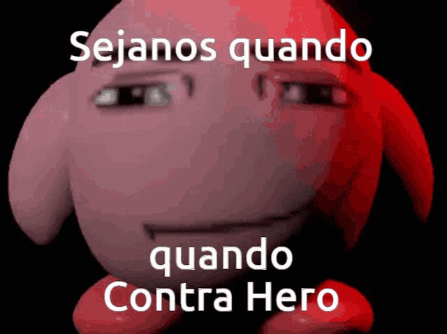 a cartoon character with the words " sejanos quando quando contra hero "