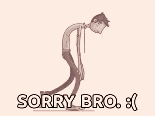 a cartoon of a man bending over with the words `` sorry bro '' written below him .