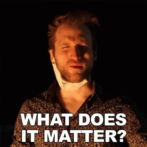 What Does It Matter Jesse Ridgway GIF - What Does It Matter Jesse Ridgway Mcjuggernuggets GIFs