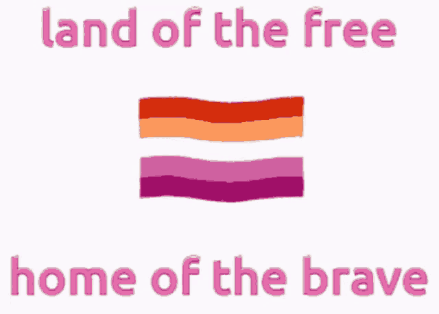 a lesbian flag with the words land of the free home of the brave below it