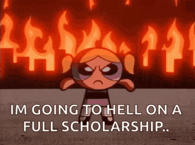 a cartoon character says i 'm going to hell on a full scholarship ..