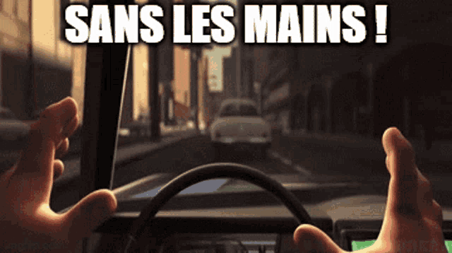 a picture of a person driving a car with the words sans les mains on the bottom