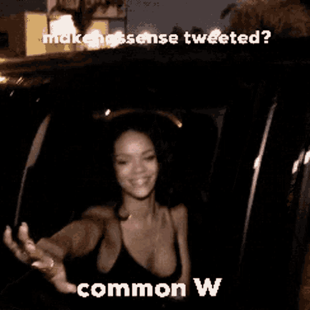 a woman in a black tank top is reaching out from a car window with a caption that says make sense tweeted