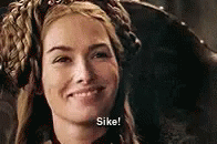 Sike Cersei GIF - Sike Cersei Got GIFs