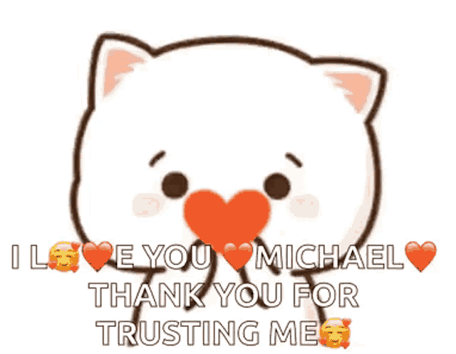 a white cat with a heart in its mouth says i love you michael thank you for trusting me .