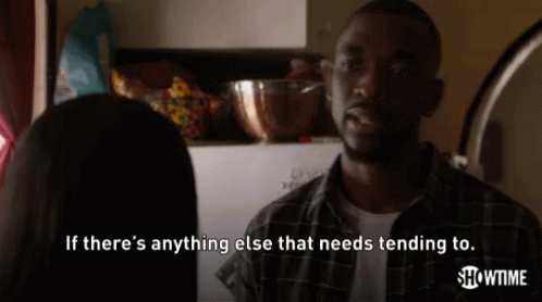 Innuendo Anything Needs Tending To GIF - Innuendo Anything Needs Tending To Chores GIFs