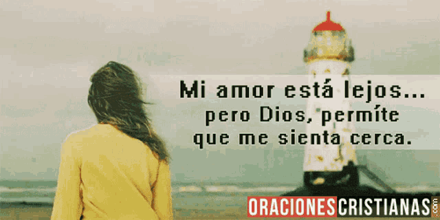a woman stands in front of a lighthouse with the words mi amor esta lejos pero dios permite que me sienta cerca on the bottom