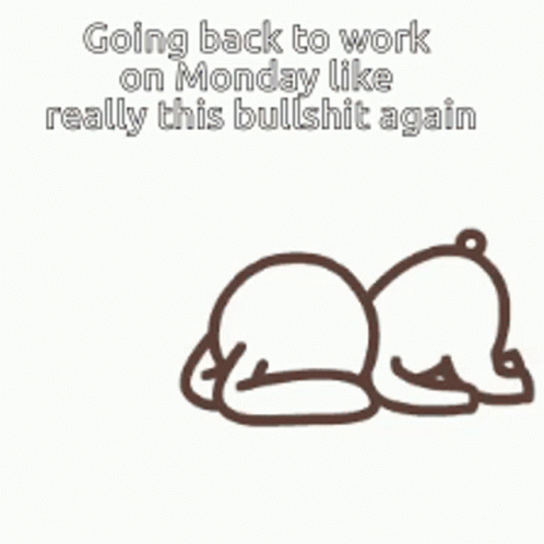 Going Back To Work Monday Feels GIF - Going Back To Work Monday Feels Like Really GIFs