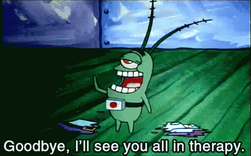 a cartoon of plankton says goodbye and i 'll see you all in therapy