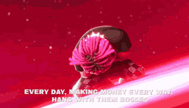 a red background with the words every day making money every way hang with them bosses in white letters