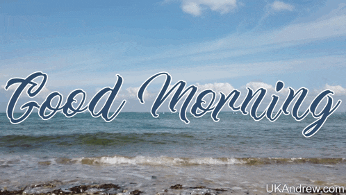 a picture of the ocean with the words good morning