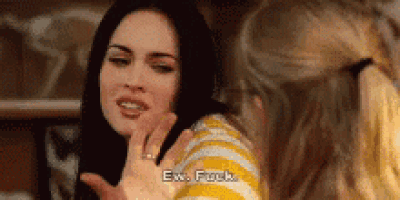 two women are talking to each other and one of them is saying " ew fuck "