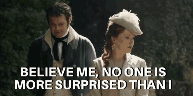 a man and a woman are standing next to each other with the words " believe me no one is more surprised than i "
