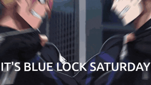 two men are standing next to each other with the words " it 's blue lock saturday " written on the bottom