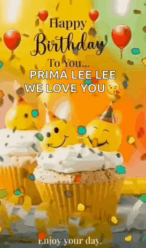 happy birthday to you , prima lee lee we love you enjoy your day .