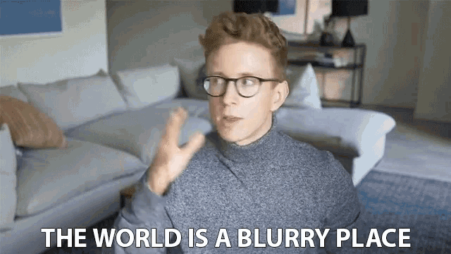 The World Is A Blurry Place Vague GIF - The World Is A Blurry Place Vague Blurred GIFs