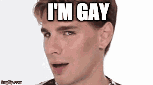 a close up of a man 's face with the words `` i 'm gay '' on it .