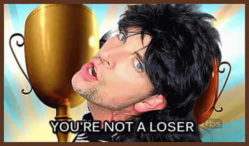 Youre Not A Loser Loser GIF - Youre Not A Loser Not A Loser Loser GIFs