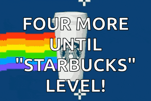 a sign that says four more until starbucks level on it