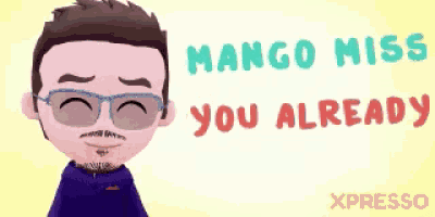 a cartoon of a man with sunglasses and the words mango miss you already xpresso