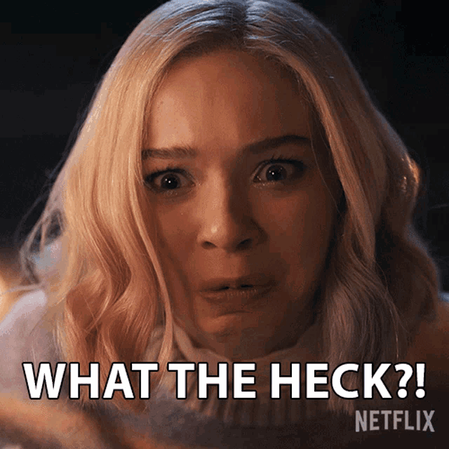 a woman with blonde hair says what the heck on a netflix advertisement