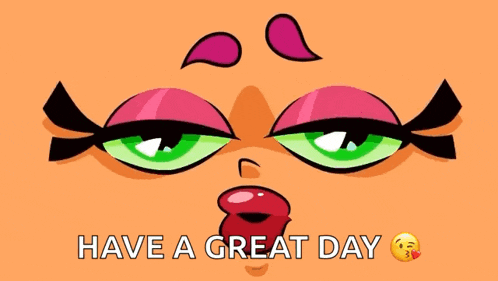 a cartoon face with the words have a great day