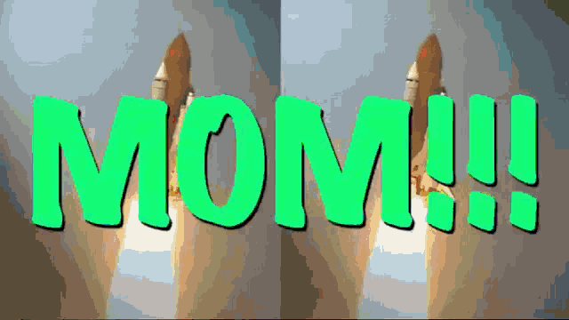 a picture of a space shuttle being launched with the words mom written in green