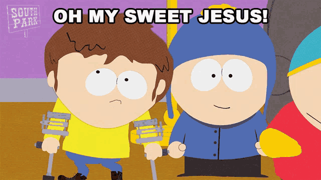 a south park character with crutches and the words oh my sweet jesus above him