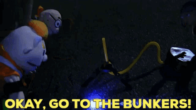 a cartoon character says " okay go to the bunkers " in yellow letters