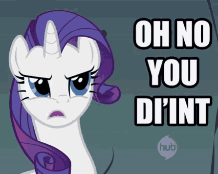 a picture of a pony with the words oh no you did 'nt