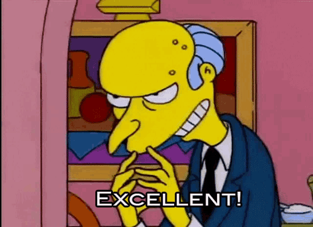 mr. simpson from the simpsons is sitting at a table with his hands folded and says excellent !