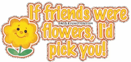 if friends were flowers i 'd pick you with a smiling flower