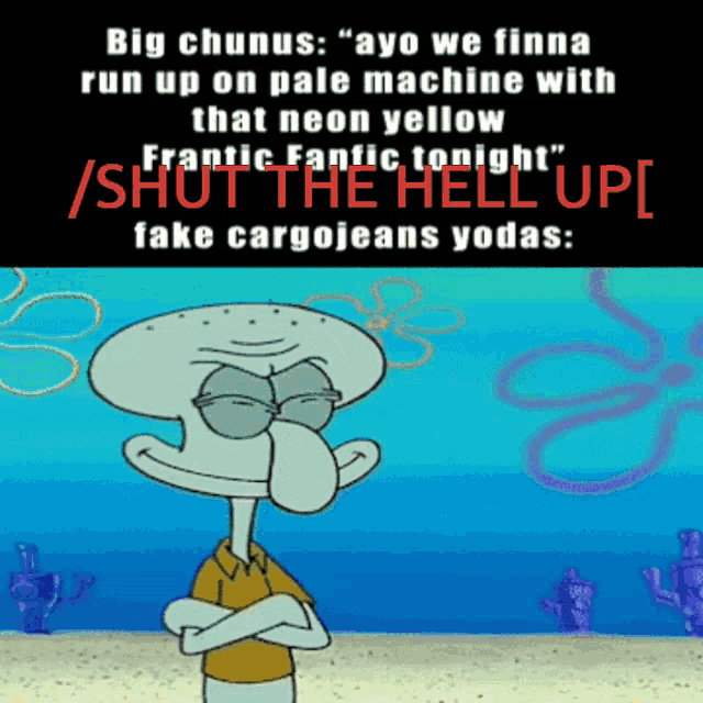 a cartoon of squidward with a caption that says " big chunus " on it