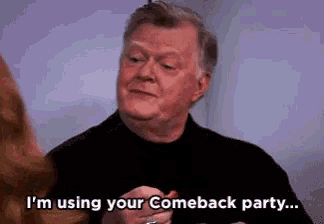 a man in a black shirt is saying i 'm using your comeback party ...