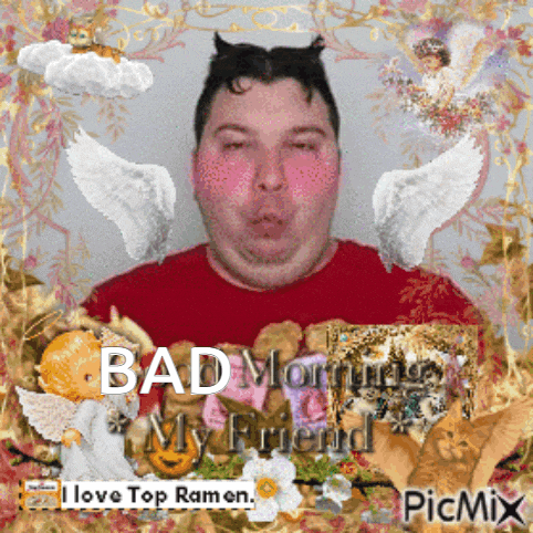 a picture of a man with the words bad morning my friend