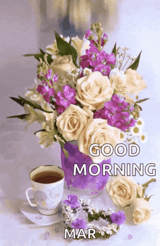 a bouquet of flowers and a cup of coffee with the words good morning mar on the bottom