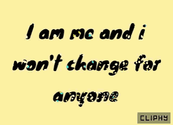 a yellow background with the words i am me and i won t change for anyone