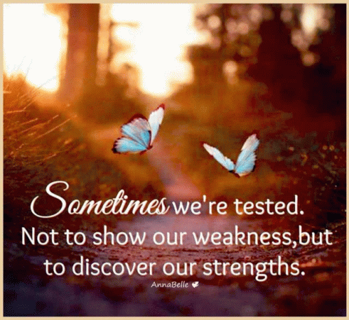 Sometimes Were Tested Not To Show Our Weakness To Discover Our Strengths GIF - Sometimes Were Tested Not To Show Our Weakness To Discover Our Strengths Life Quote GIFs