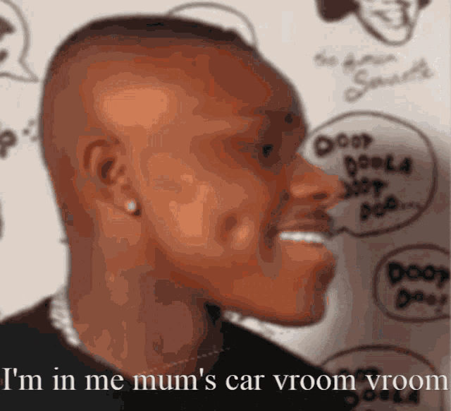 a picture of a man with the words i 'm in me mum 's car vroom vroom on the bottom