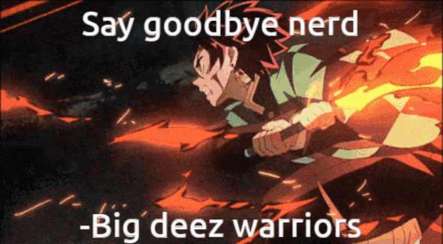 a poster that says say goodbye nerd -big deez warriors