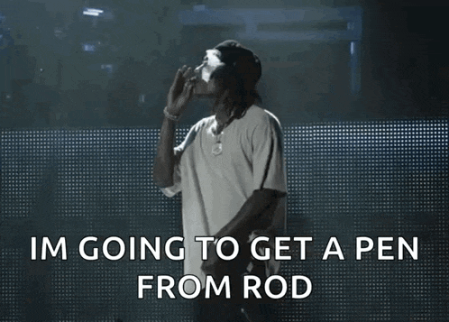 a man is smoking a cigarette with the words im going to get a pen from rod below him