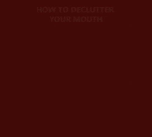 a drawing of a person 's mouth with the words how to declutter your mouth below it