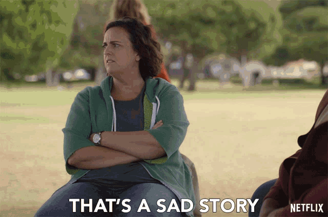 a woman with her arms crossed says that 's a sad story on a netflix ad