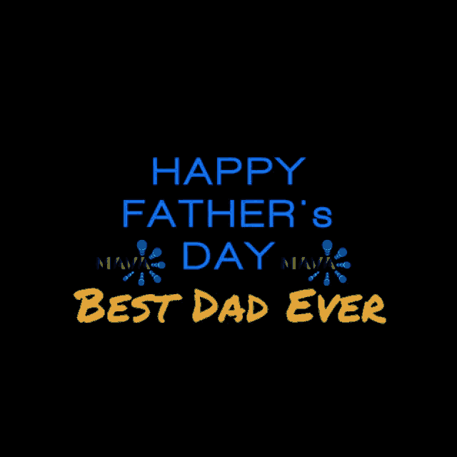 a black background with the words happy father 's day best dad ever written on it