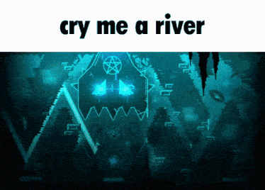 a blue background with the words cry me a river